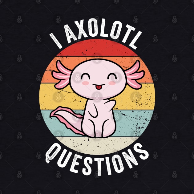 Vintage I Axolotl Questions Cute Pun Funny Axolotl Lover by Boneworkshop